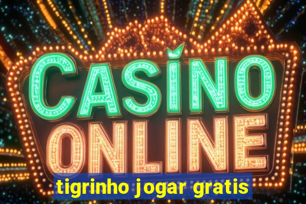 tigrinho jogar gratis