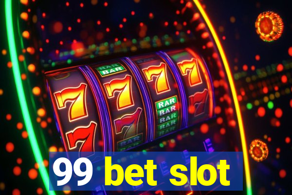 99 bet slot