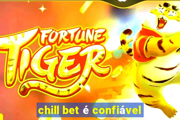 chill bet é confiável