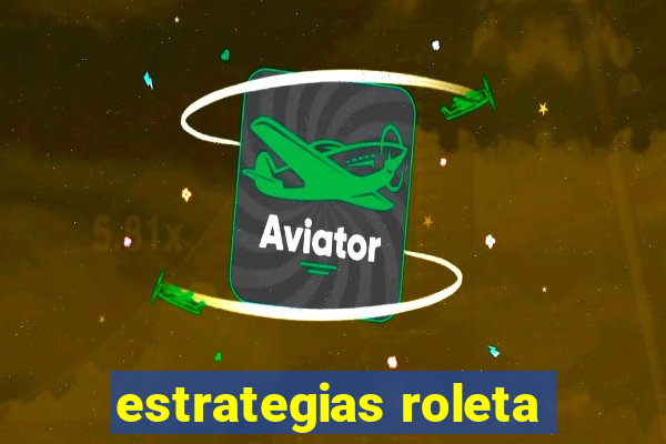 estrategias roleta