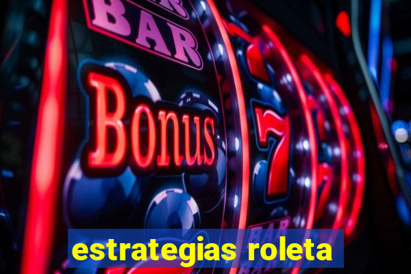 estrategias roleta