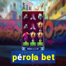 pérola bet