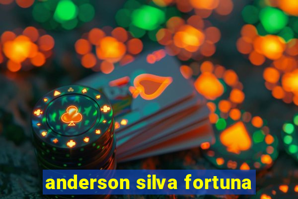 anderson silva fortuna