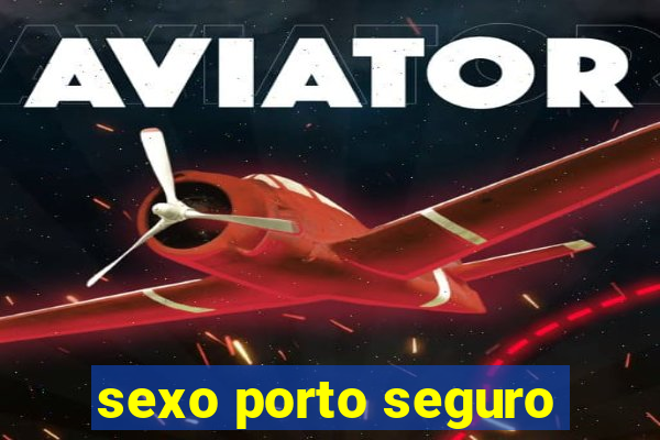 sexo porto seguro