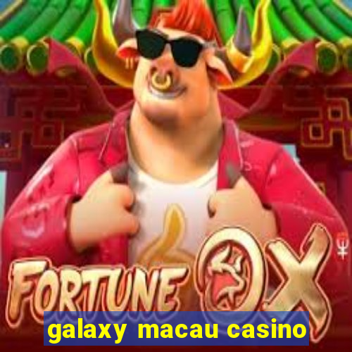 galaxy macau casino