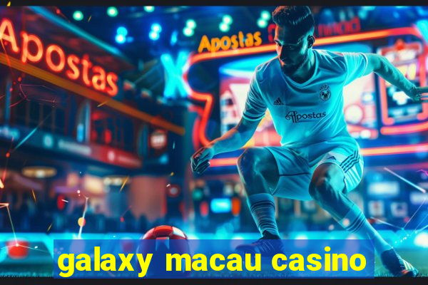 galaxy macau casino