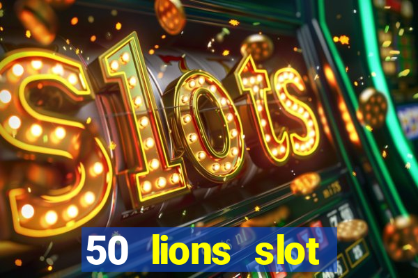 50 lions slot machine free download