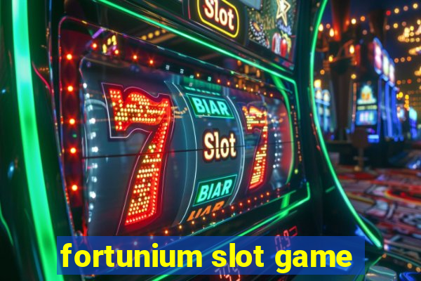 fortunium slot game