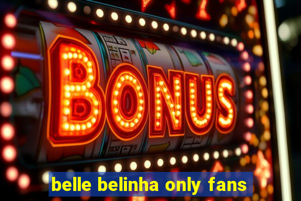 belle belinha only fans