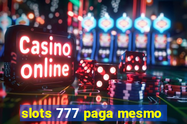 slots 777 paga mesmo