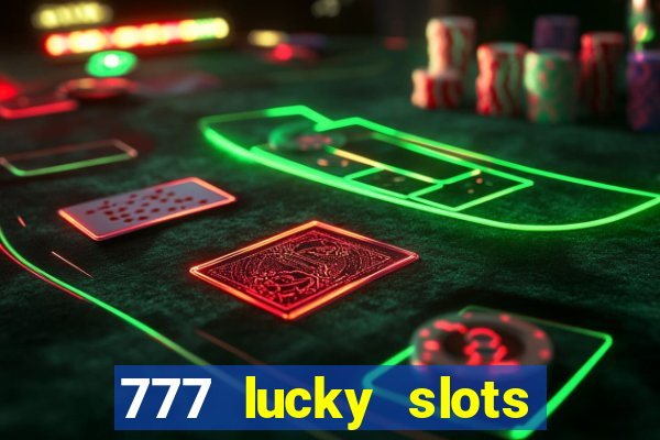 777 lucky slots login register