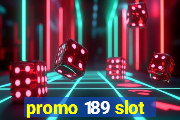 promo 189 slot