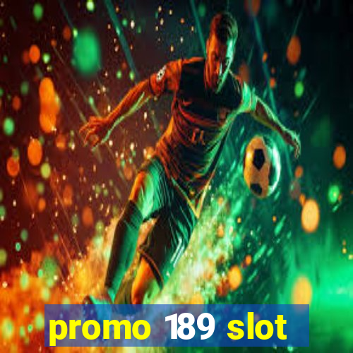 promo 189 slot