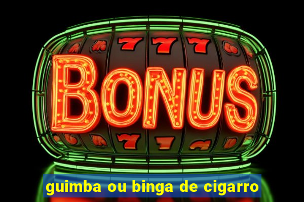 guimba ou binga de cigarro