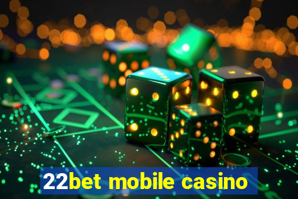 22bet mobile casino