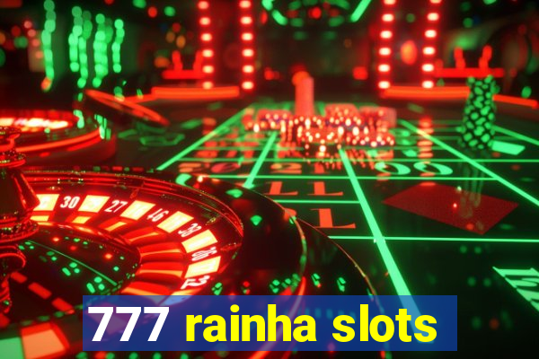 777 rainha slots