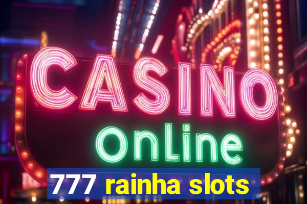 777 rainha slots