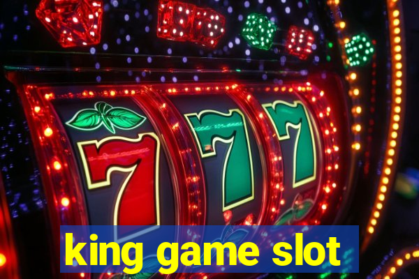 king game slot