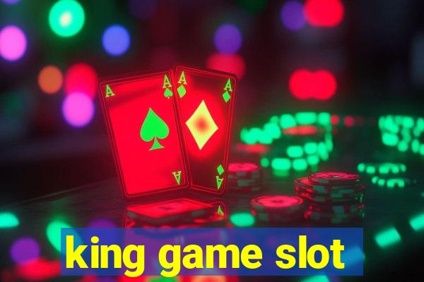 king game slot