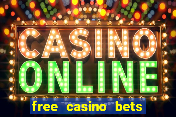 free casino bets no deposit