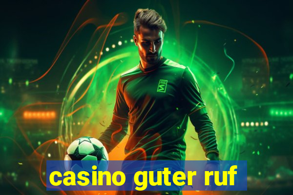 casino guter ruf