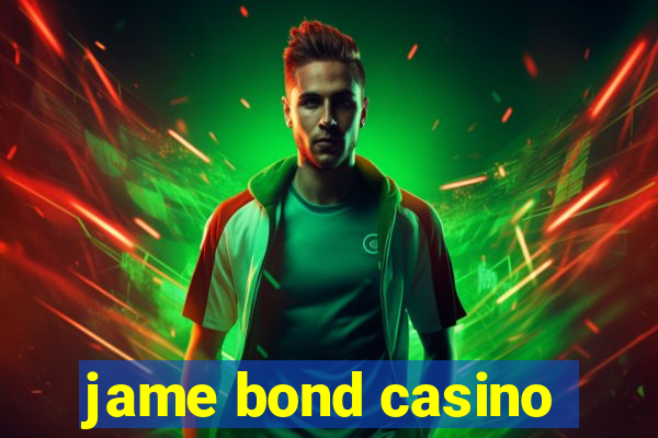 jame bond casino