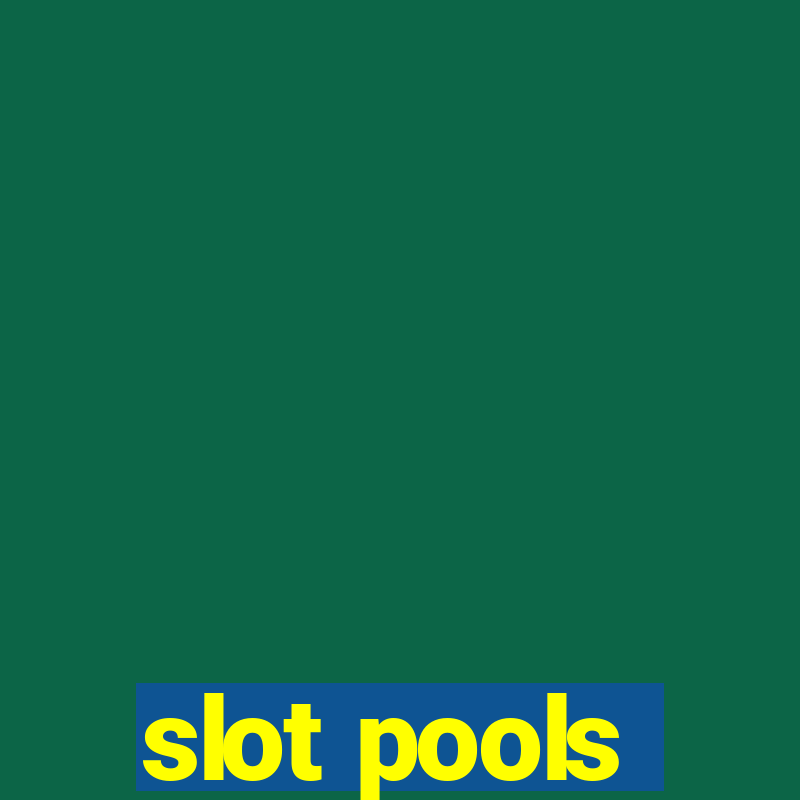 slot pools