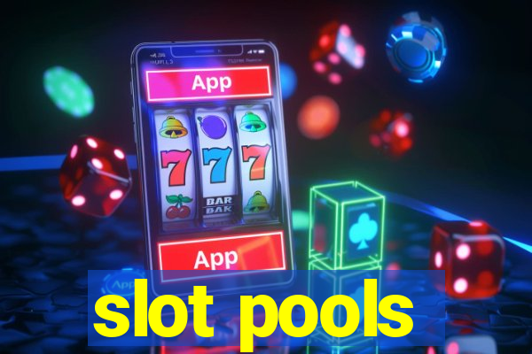 slot pools