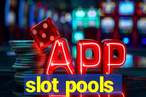 slot pools