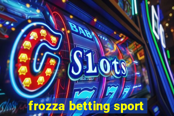 frozza betting sport