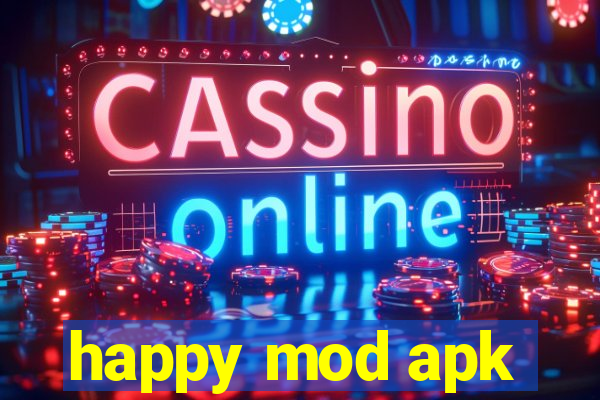 happy mod apk