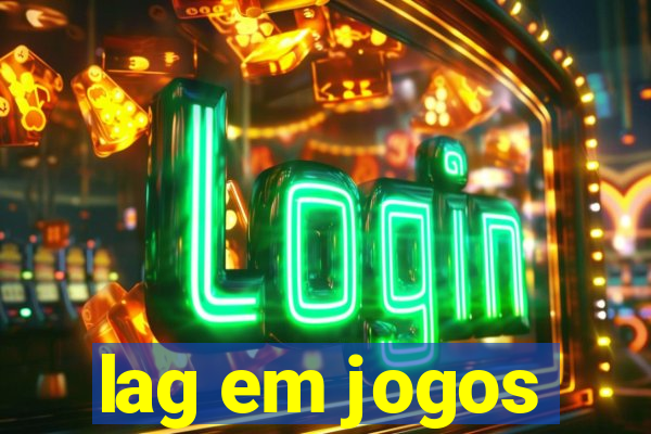 lag em jogos