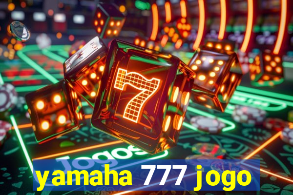 yamaha 777 jogo