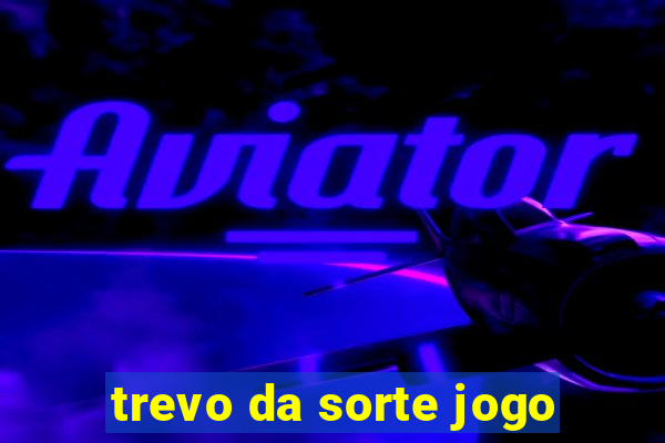 trevo da sorte jogo