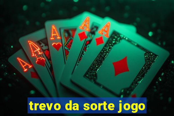 trevo da sorte jogo