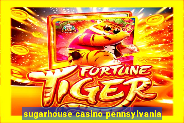 sugarhouse casino pennsylvania