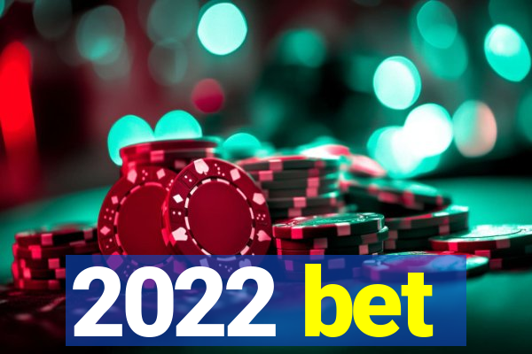 2022 bet