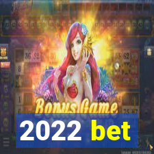 2022 bet