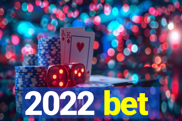 2022 bet