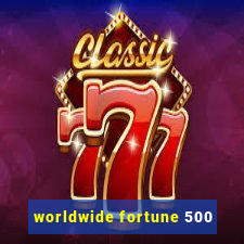 worldwide fortune 500