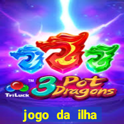 jogo da ilha ganhar dinheiro