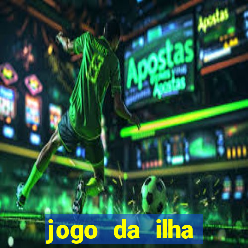 jogo da ilha ganhar dinheiro