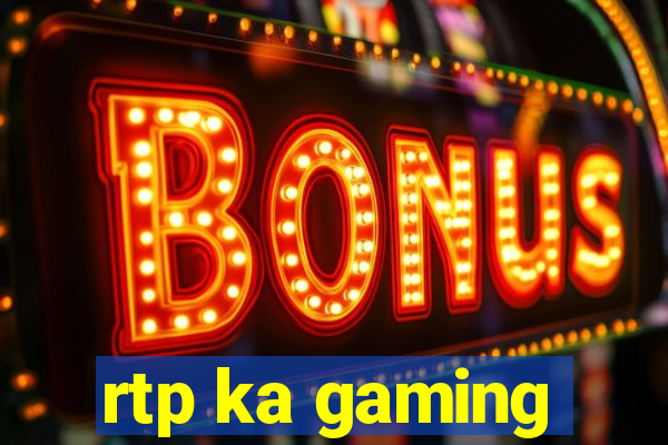 rtp ka gaming