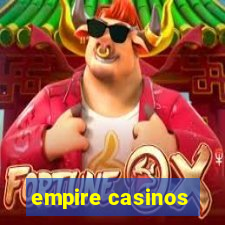 empire casinos