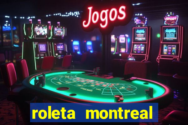 roleta montreal como jogar