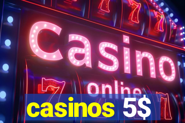 casinos 5$