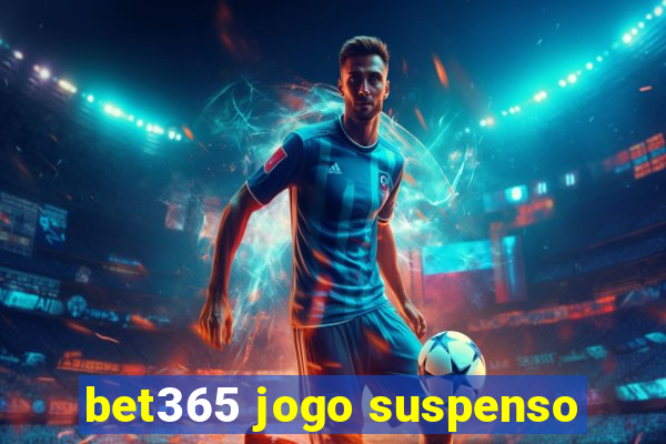 bet365 jogo suspenso