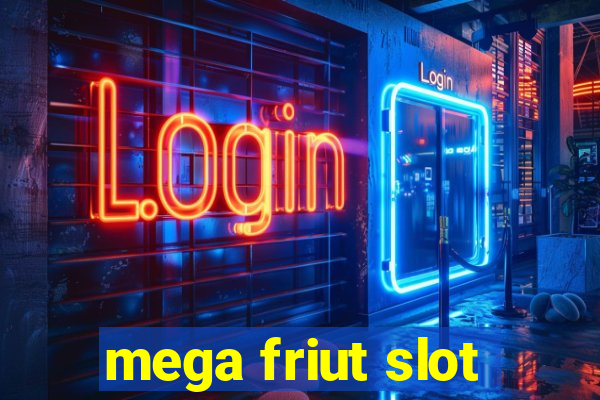 mega friut slot