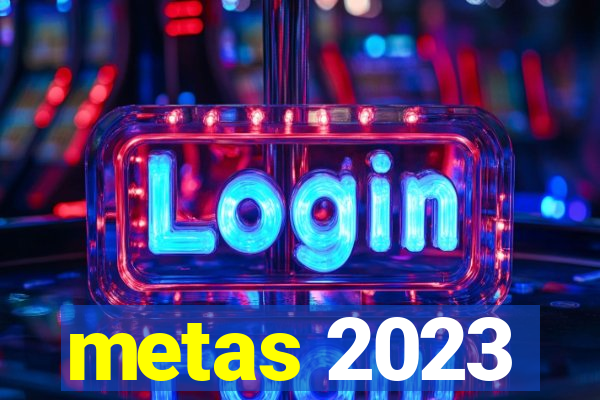 metas 2023