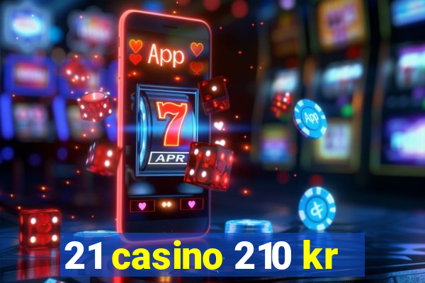 21 casino 210 kr